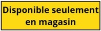 Disponible seulement en magasin